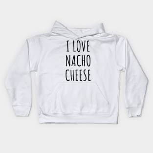 I Love Nacho Cheese Funny Nachos Cheese Lover Cute Minimalist Kids Hoodie